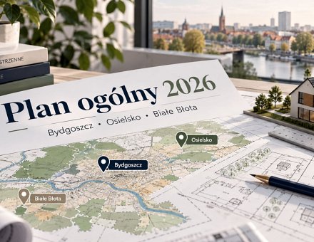 Plan ogólny 2026 Bydgoszcz, Osielsko i Białe Błota. Co zmieniło się dla budujących?
